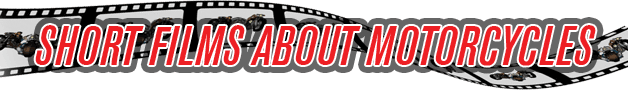 Short Films about Motorcycles